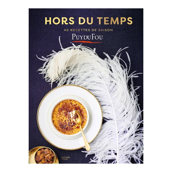 Hors du temps : 40 recettes de saison : Puy du Fou