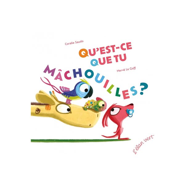 Qu'est-ce que tu mâchouilles ?