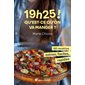 19 h 25 ! Qu'est-ce qu'on va manger ? : 80 recettes saines, faciles, rapides