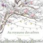 Au royaume des arbres : dessins à colorier