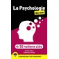 La psychologie pour les nuls en 50 notions clés : l'essentiel pour tout comprendre