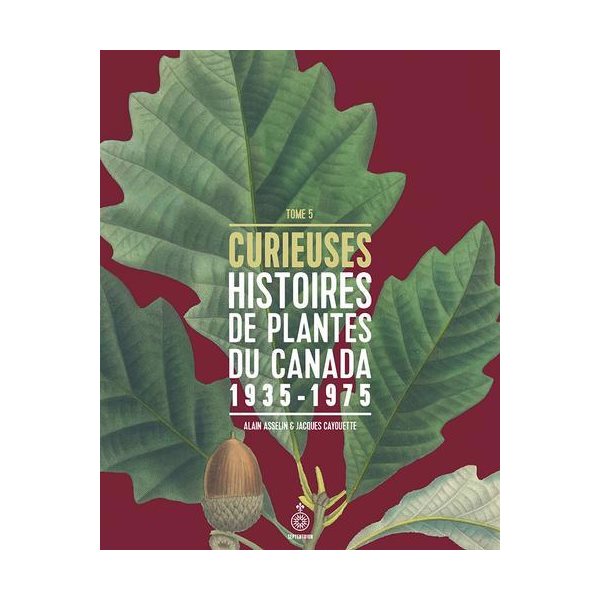 Curieuses histoires de plantes du Canada T.05