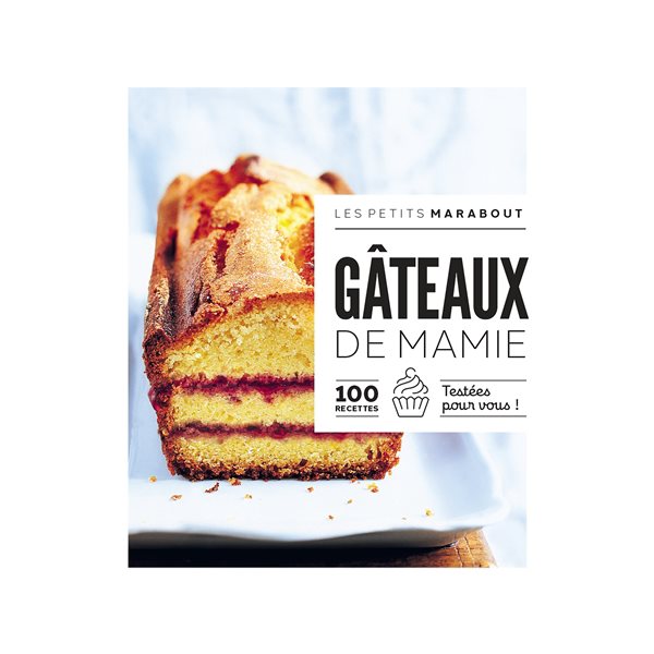 Gâteaux de mamie : 100 recettes testées pour vous !