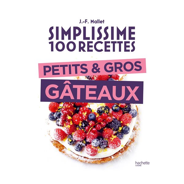 Simplissime 100 recettes : petits & gros gâteaux