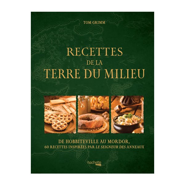 Recettes de la Terre du Milieu : de Hobbiteville au Mordor : 60 recettes inspirées par Le seigneur des anneaux