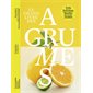 Le grand livre des agrumes : fruits, techniques, recettes, conseils