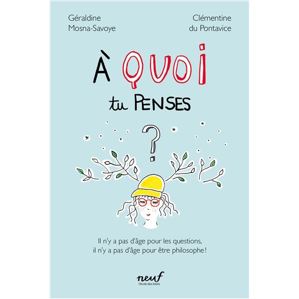 A quoi tu penses ? : il n'y a pas d'âge pour les questions, il n'y a pas d'âge pour être philosophe !