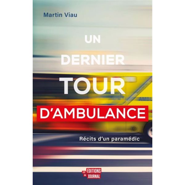 Un dernier tour d'ambulance : récits d'un paramédic