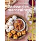 Pâtisseries marocaines : les meilleures recettes de mon pays tout en images