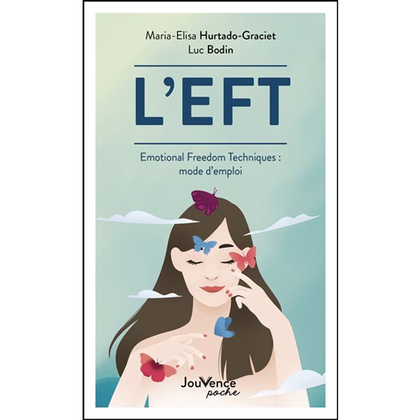 L'EFT : Emotional freedom techniques : mode d'emploi