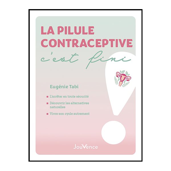 La pilule contraceptive, c'est fini !