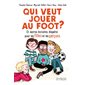 Qui veut jouer au foot ? : et autres histoires d'égalité pour les filles et les garçons