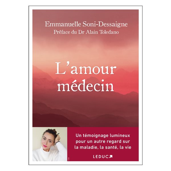 L'amour médecin : un témoignage lumineux pour un autre regard sur la maladie, la santé, la vie