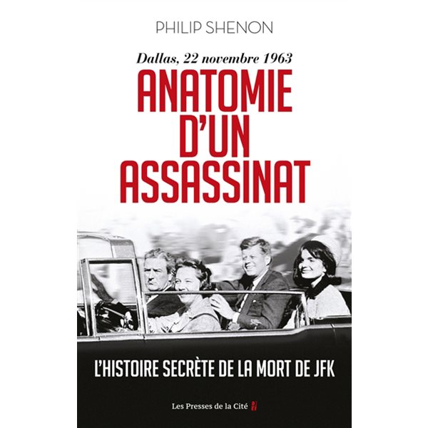 Anatomie d'un assassinat : Dallas, 22 novembre 1963 : l'histoire secrète de la mort de JFK