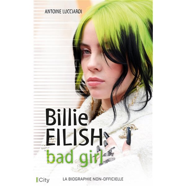 Billie Eilish : bad girl : la biographie non-officielle