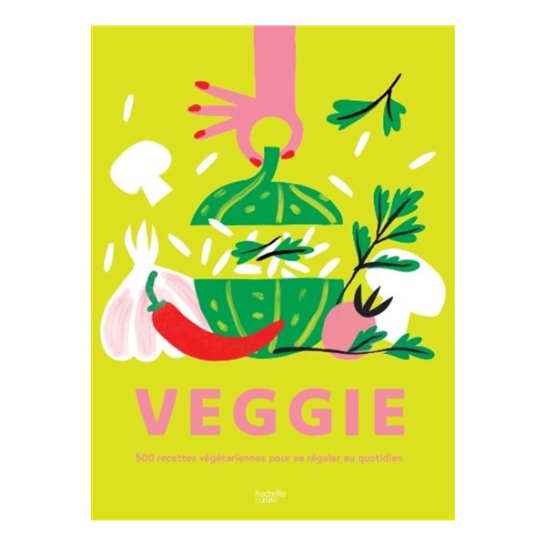 Veggie : 500 recettes végétariennes pour se régaler au quotidien