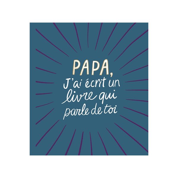 Papa, j'ai écrit un livre qui parle de toi