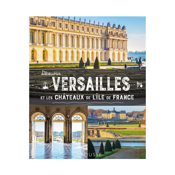 Découvrir Versailles et les châteaux de l'Ile-de-France