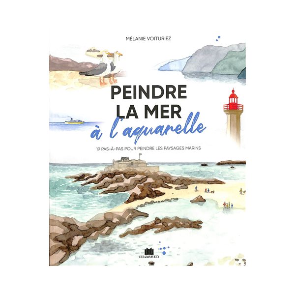 Peindre la mer à l'aquarelle : 19 pas-à-pas pour peindre les paysages marins