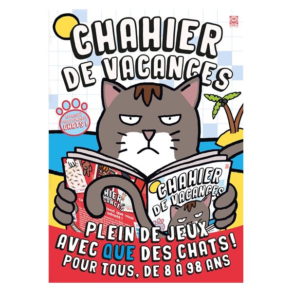 Chahier de vacances : plein de jeux avec que des chats ! : pour tous, de 8 à 98 ans