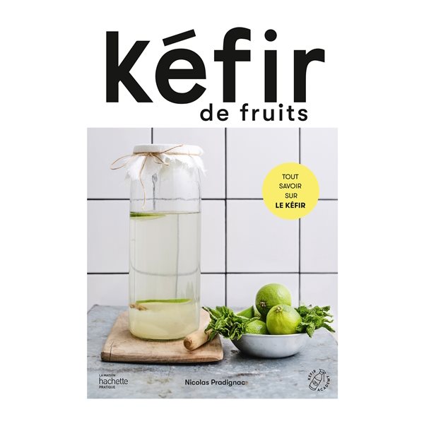 Kéfir de fruits : tout savoir sur le kéfir