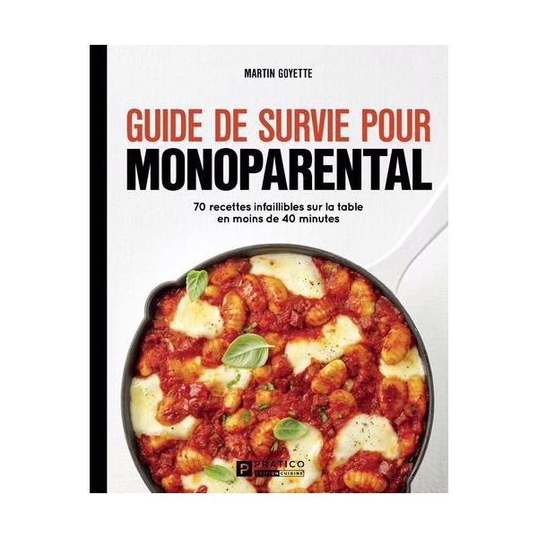 Guide de survie pour monoparental : 70 recettes infaillibles sur la table en moins de 40 minutes