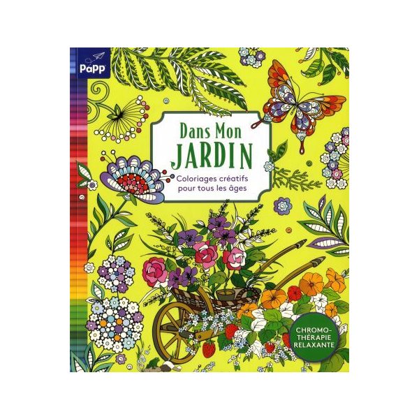 Dans mon jardin : coloriages créatifs pour tous les âges