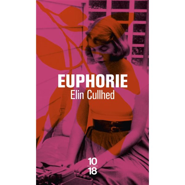 Euphorie : un roman sur Sylvia Plath, 10-18. Littérature étrangère, 5882