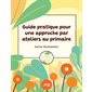 Guide pratique pour une approche par ateliers au primaire