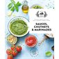 Sauces, chutneys & marinades : 60 recettes élaborées avec amour pour accommoder et sublimer vos plats