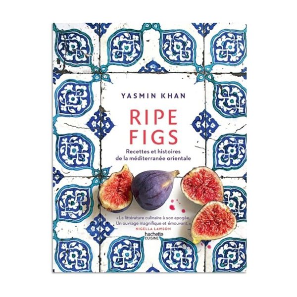 Ripe figs : recettes et histoires de la Méditerranée orientale