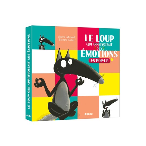 Le loup qui apprivoisait ses émotions : en pop-up