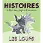 Les loups : histoires à lire avec papa et maman