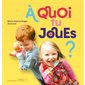 A quoi tu joues ?