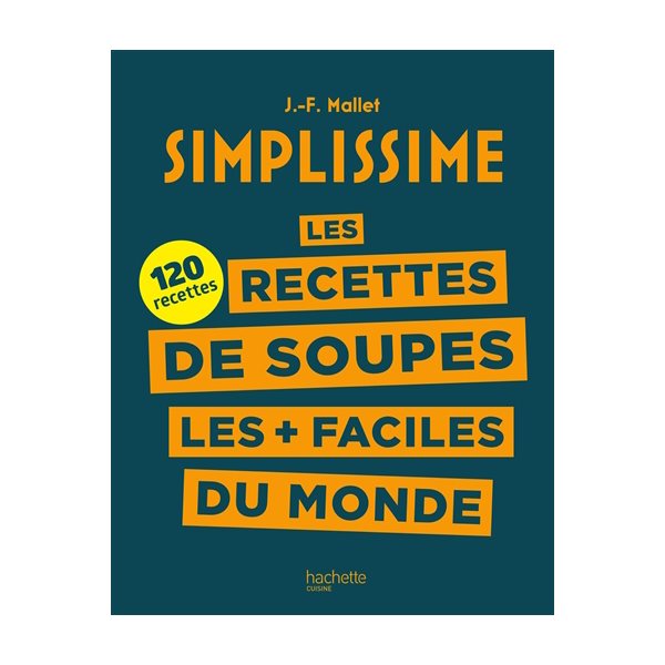 Simplissime : les recettes de soupes les + faciles du monde : 120 recettes, Simplissime