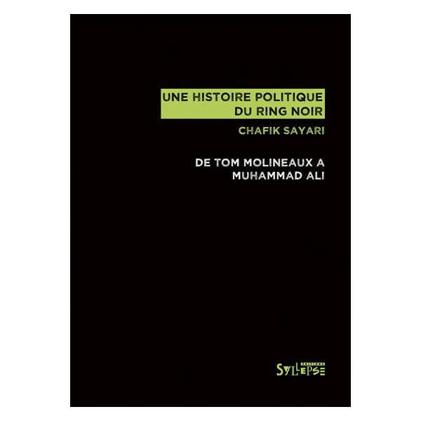 Une histoire politique du ring noir : de Tom Molineaux à Muhammad Ali, Radical America