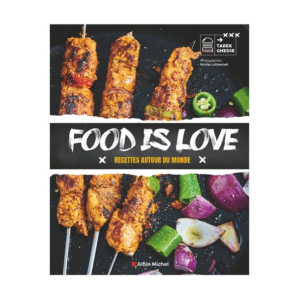 Food is love : recettes autour du monde