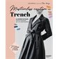 Trench : le modèle de base, toutes les techniques pour une création parfaite, Masterclass couture