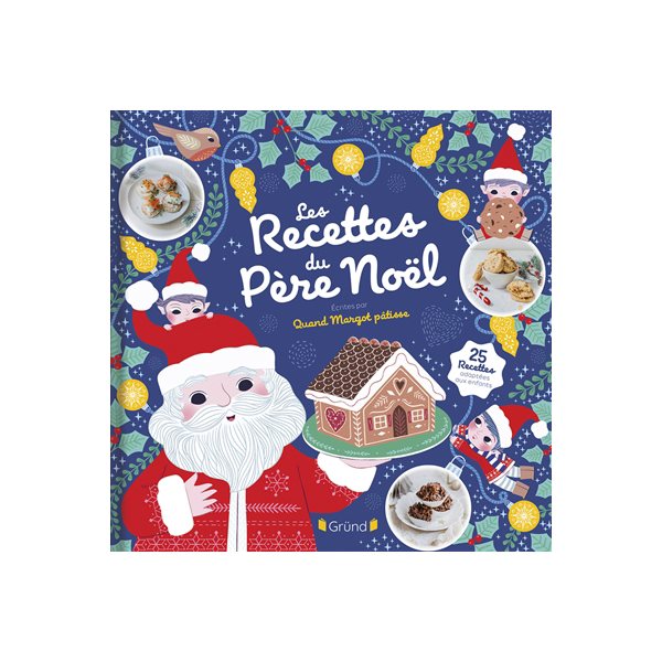 Les recettes du Père Noël : 25 recettes adaptées aux enfants