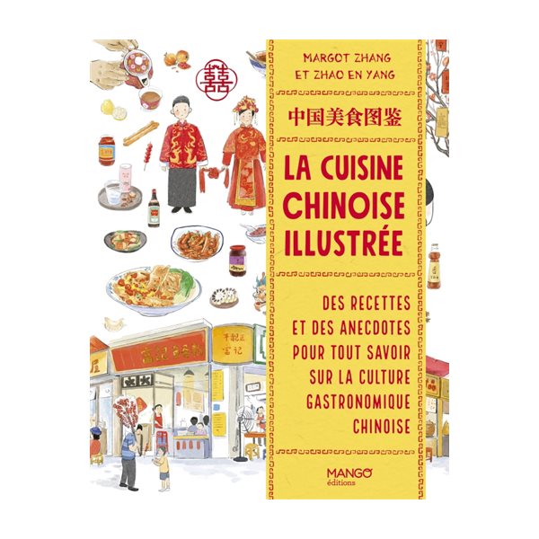 La cuisine chinoise illustrée : des recettes et des anecdotes pour tout savoir sur la culture gastronomique chinoise