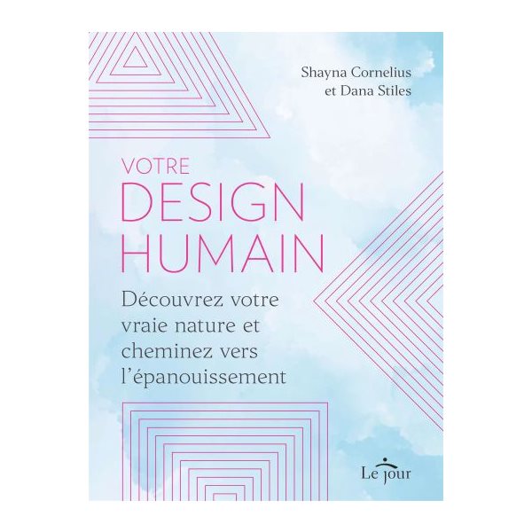 Votre design humain : découvrez votre vraie nature et cheminez vers l'épanouissement