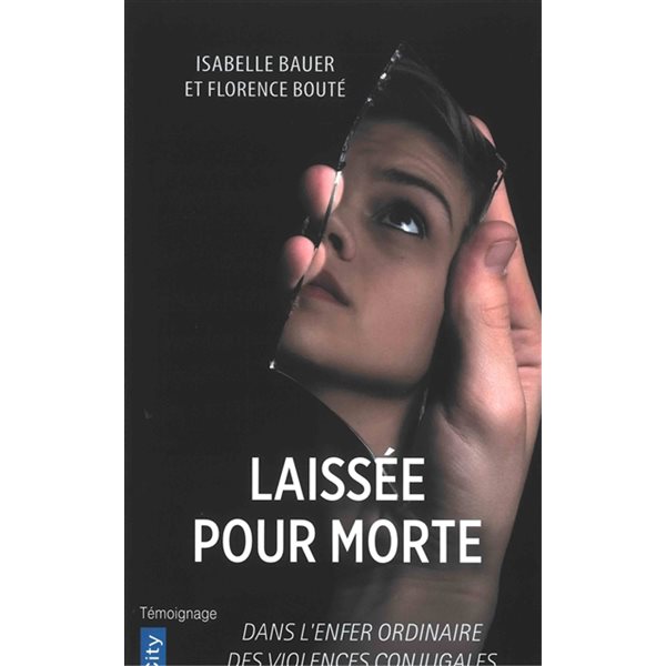 Laissée pour morte : dans l'enfer ordinaire des violences conjugales, Poche. Témoignage