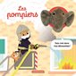 Les pompiers : suis-moi dans mes découvertes !