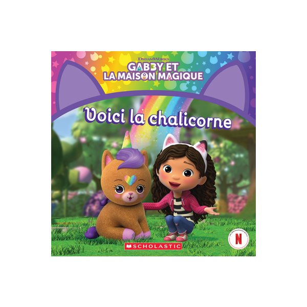 Voici la chalicorne, Gabby et la maison magique