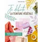 Je débute la teinture végétale : matériel, recettes et techniques pour apprendre à progresser !