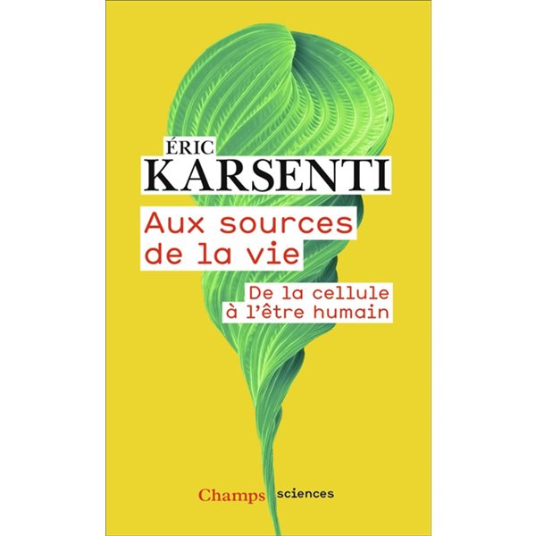 Aux sources de la vie : de la cellule à l'être humain, Champs. Sciences