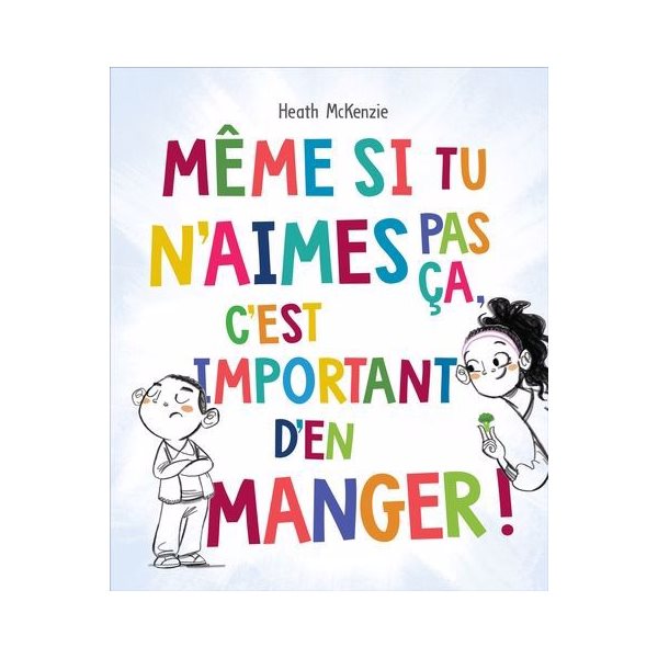 Même si tu n'aimes pas ça, c'est important d'en manger !