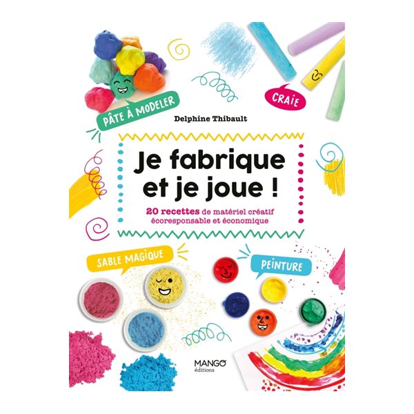 Je fabrique et je joue ! : 20 recettes de matériel créatif écoresponsable et économique