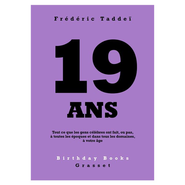 19 ans : tout ce que les gens célèbres ont fait, ou pas, à toutes les époques et dans tous les domaines, à votre âge