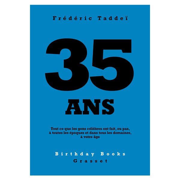 35 ans : tout ce que les gens célèbres ont fait, ou pas, à toutes les époques et dans tous les domaines, à votre âge